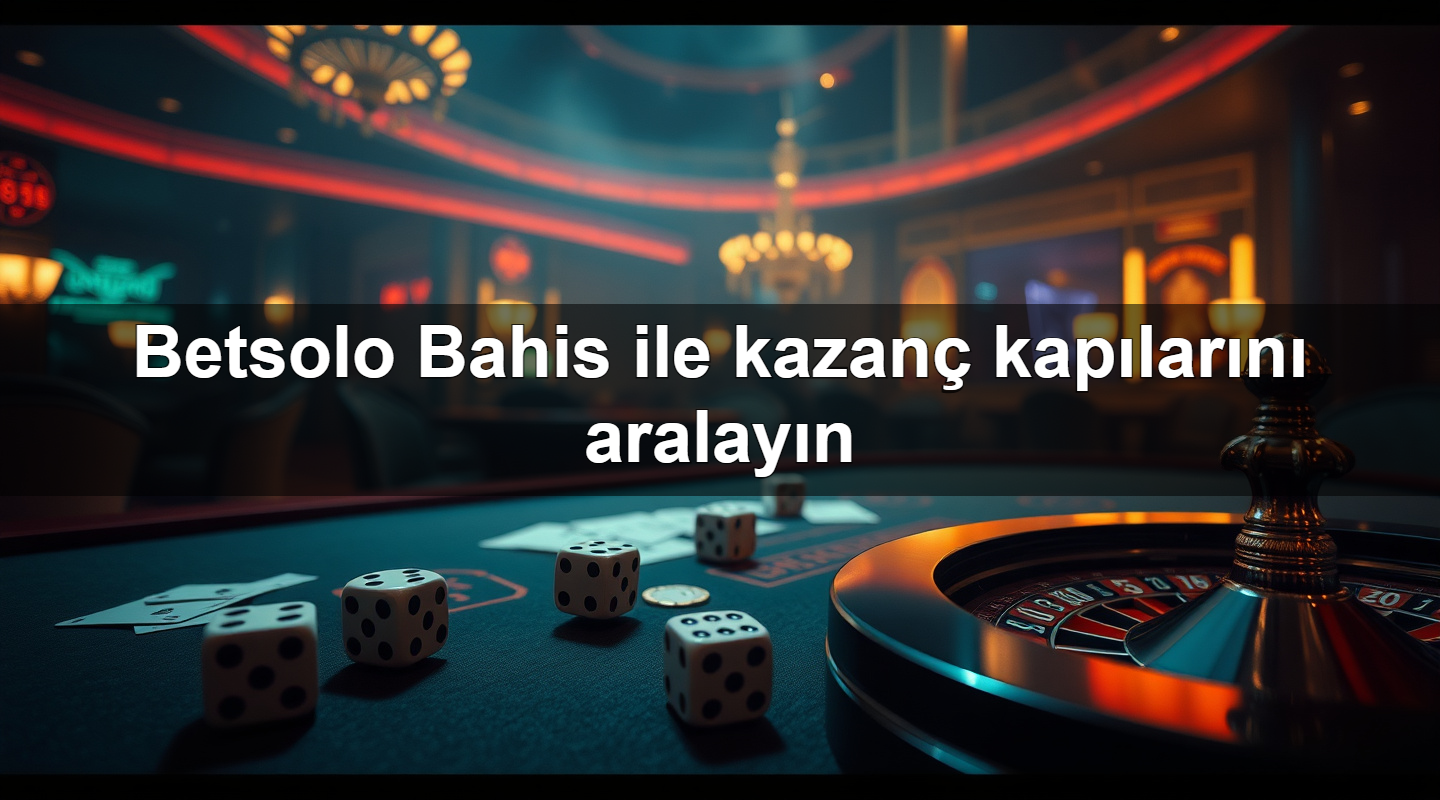 Betsolo Bahis ile kazanç kapılarını aralayın 2 Betsolo Bahis ile kazanç kapılarını aralayın