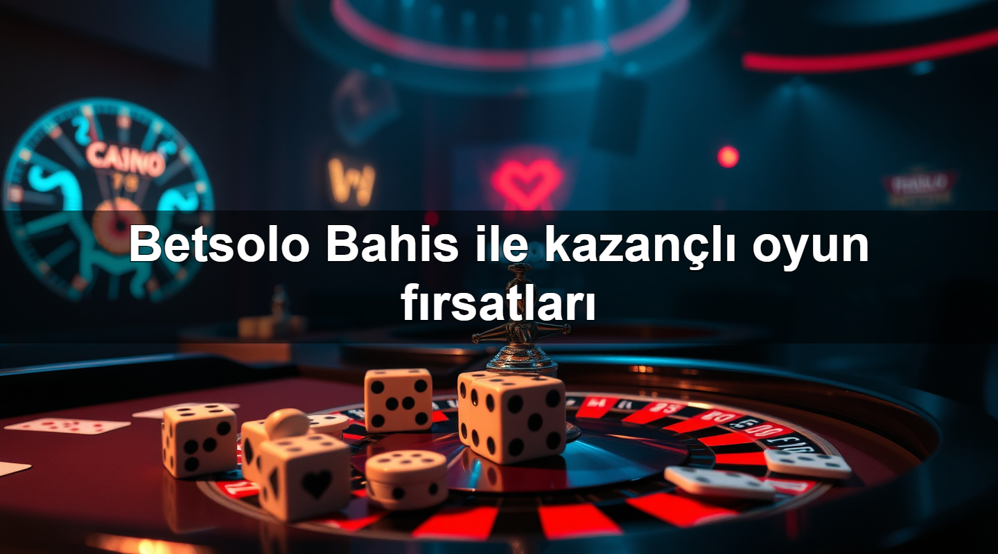 betsolo bahis ile kazan l oyun f rsatlar 1779908245611