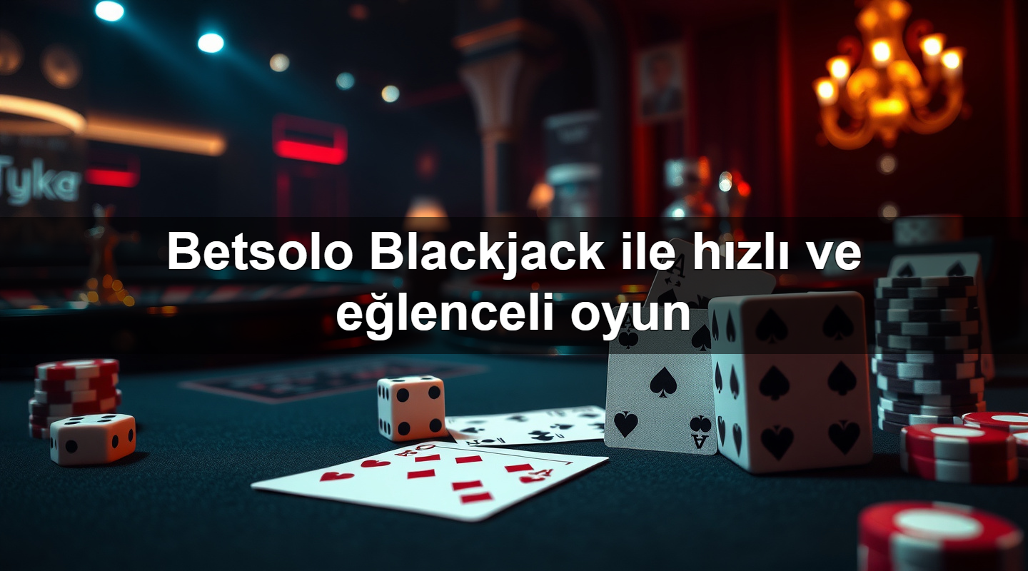 betsolo blackjack ile h zl ve e lenceli oyun 1779908187709