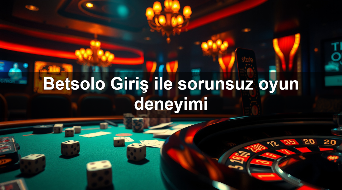 betsolo giri ile sorunsuz oyun deneyimi 1779908098369