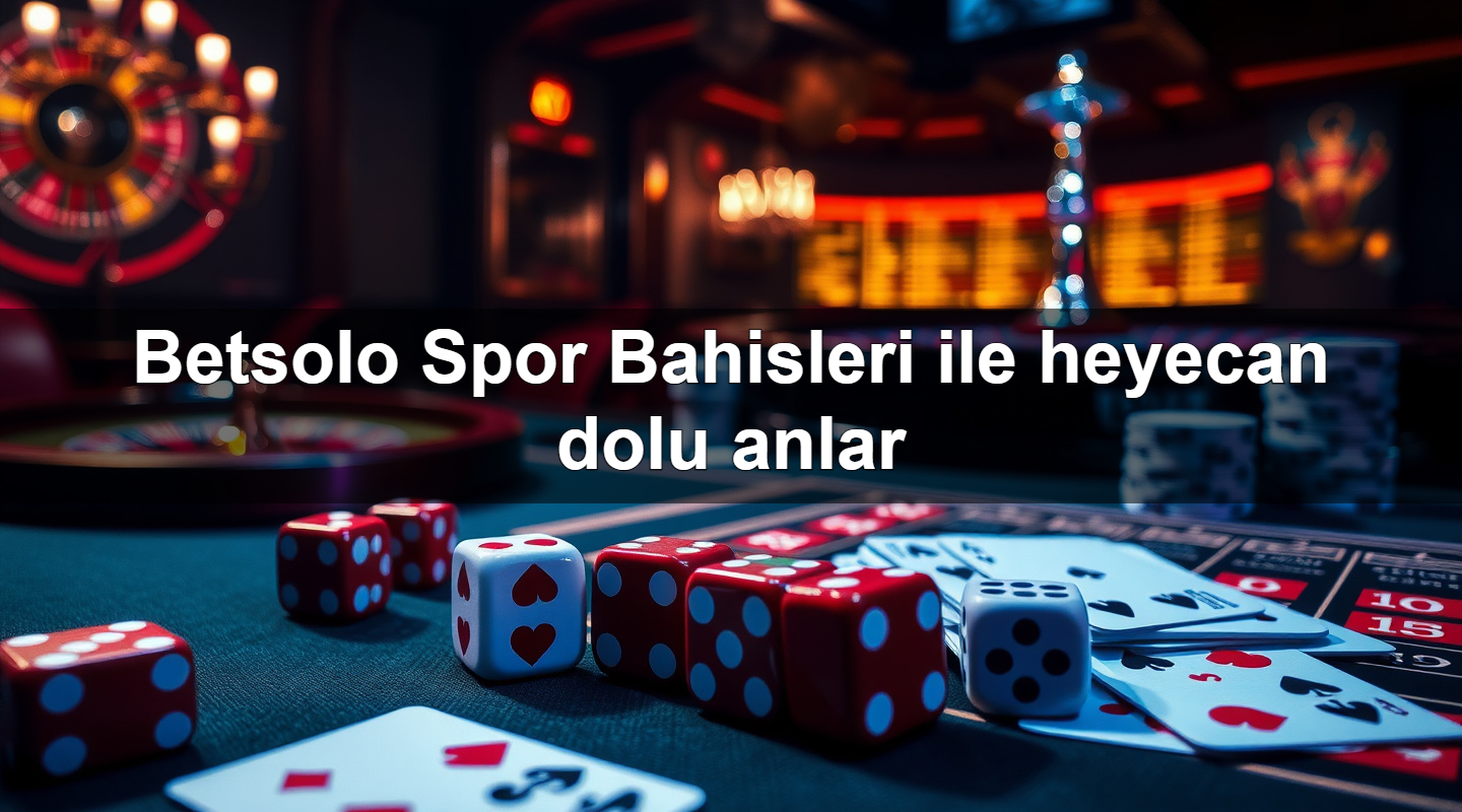 betsolo spor bahisleri ile heyecan dolu anlar 1779907980673