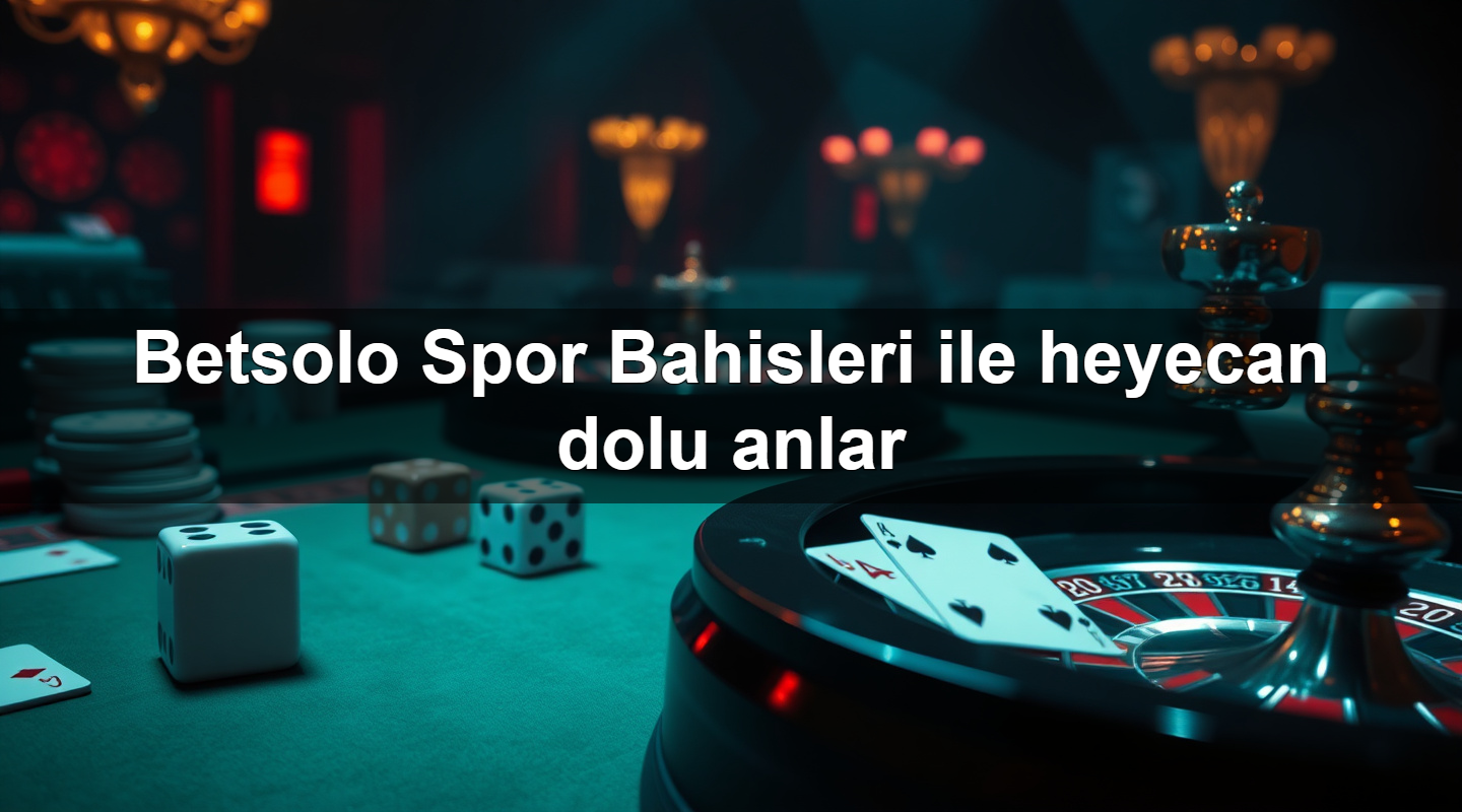 betsolo spor bahisleri ile heyecan dolu anlar 1779908200938